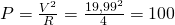 P=\frac{V^2}{R}=\frac{19,99^2}{4}=100